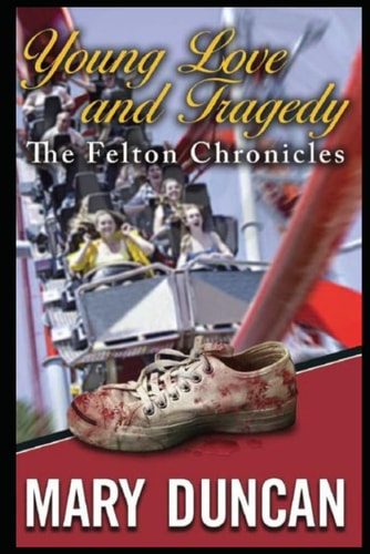 Young Love and Tragedy The Felton Chronicles