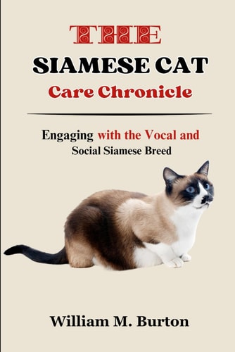 The Siamese Cat Care Chronicle Engaging with the Vocal and Social Siamese Breed