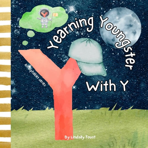 Yearning Youngster With Y A Children's Book To Teach Aspirations ABC Discovery An Alphabet Series For Kids Letters Of The Alphabet