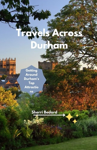 Travels Across Durham Getting Around Durham's Top Attractions