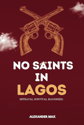 No Saints In Lagos Welcome To Man's Land