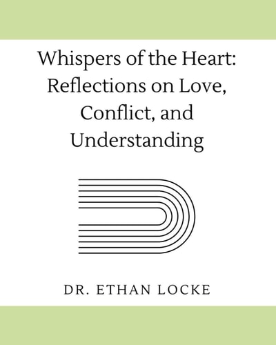 Whispers of the Heart Reflections on Love, Conflict, and Understanding