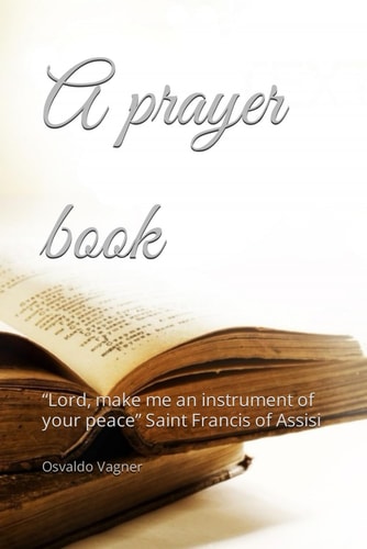 A Prayer Book "Lord, Make Me an Instrument of Your Peace" Saint Francis of Assisi