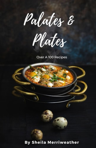 Palates & Plates Over A 100 Recipes