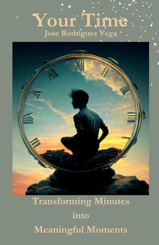 Your Time Transforming Minutes Into Meaningful Moments