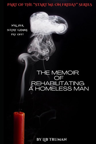 MEMOIR OF REHABILITATING A HOMELESS MAN Will Her Sultry Gamble Pay Off?.