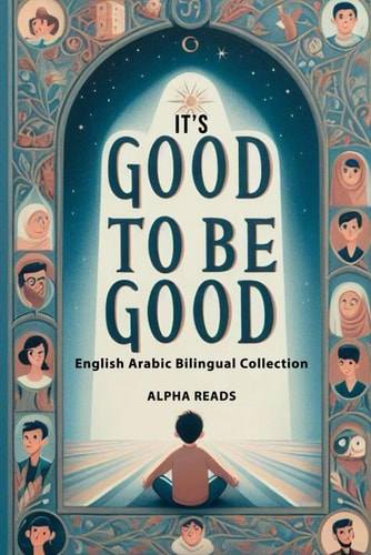 It's Good to be Good English Arabic Bilingual Collection