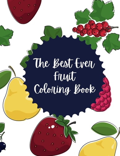 The Best Ever Fruit Coloring Book