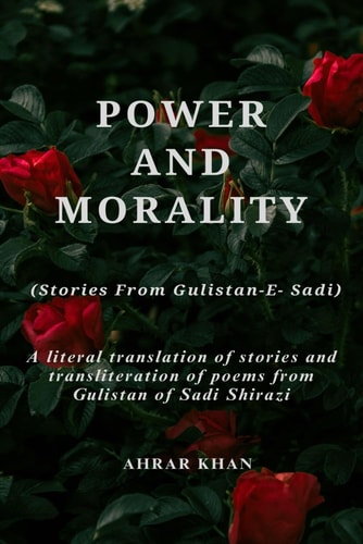 Power & Morality (Stories From Gulistan -e- Sadi)