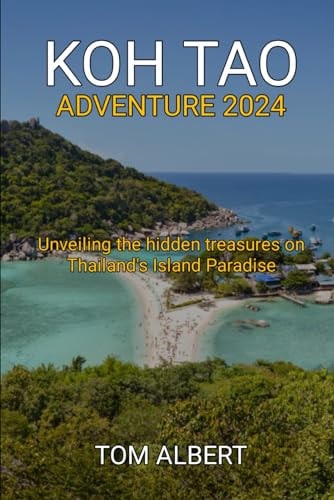 Koh Tao Adventure 2024 Unveiling the Hidden Treasures on Thailand's Island Paradise