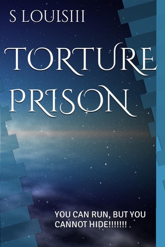Torture Prison You Can Run, But You Cannot Hide!!!!!!!