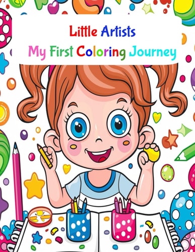 Little Artists My First Coloring Journey