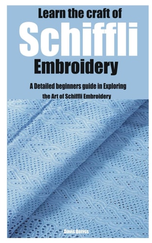 Learn the Craft of Schiffli Embroidery A Detailed Beginners Guide in Exploring the Art of Schiffli Embroidery