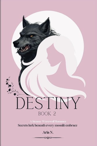 Destiny 2 A Steamy Werewolf Romance