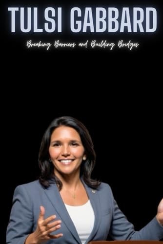 Tulsi Gabbard Breaking Barriers and Building Bridges