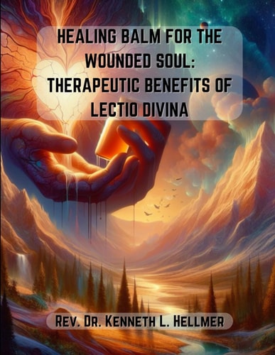 Healing Balm for the Wounded Soul Therapeutic Benefits of Lectio Divina