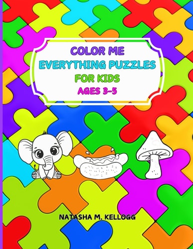 Color Me Everything Puzzles for Kids Ages 3-5 MAZES, PUZZLES, COLORING BOOK, FOOD & ANIMAL COLORING PAGES 8.5x11