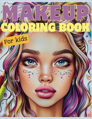 Makeup Coloring Book for Kids 60 Illustrations for Creative Makeup