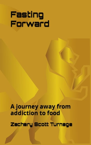 Fasting Forward A Journey Away from Addiction to Food