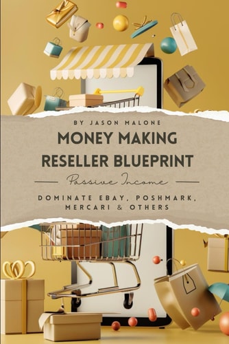 Money Making Reseller BluePrint Dominate EBay, Poshmark, Mercari & Others