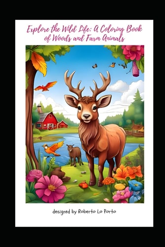 Explore the Wild Life : A Coloring Book of Woods and Farm Animals