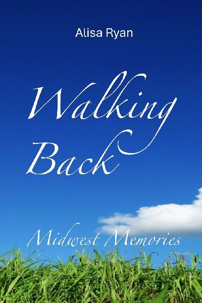 Walking Back: Midwest Memories: Book 2