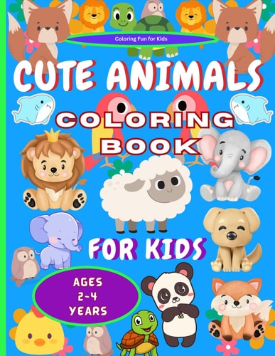 Coloring Book for Kids Ages 2-4 Cute Animals Coloring Magic for Little Ones. Educational, Cognitive Development Fun. Animal Delights for Little Hands. Large 8.5' X 11".