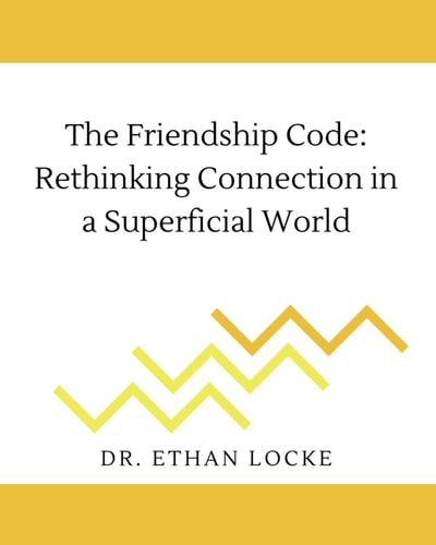 The Friendship Code Rethinking Connection in a Superficial World