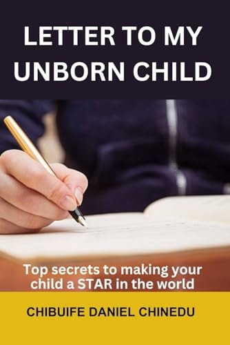Letter to My Unborn Child Top Secrets to Making Your Child a STAR in the World