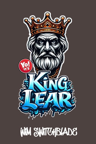 Yo! It's King Lear Bringing Shakespeare To The Block! An Urban Rap Verse Interpretation. It's A Modern English Version Retelling The Classic Tragedy Play With Illustrations.