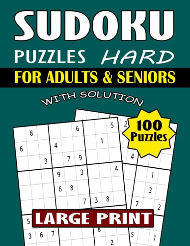 100 Sudoku Large Print Puzzles for Seniors Suitable Sudoku Games Book For Adults And Seniors. Hard, Levels Puzzle Large Print, With Full Solutions. One Puzzles Per Page. Creative Games Bo