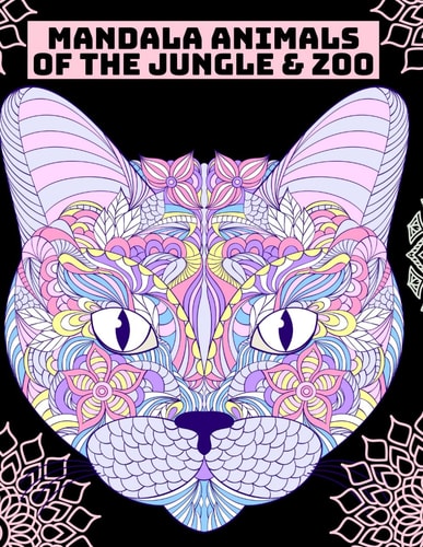 Mandala Animals of the Jungle & Zoo Mandala Animal Coloring Book for All Ages: Discover 50 Exotic Jungle And Zoo Animals in Unique Mandala Patterns