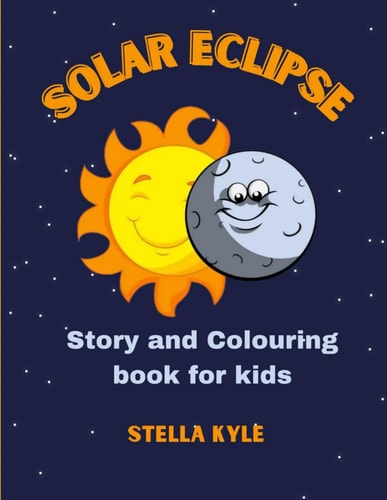 Solar Eclipse 2024 Story and Coloring Book for Kids