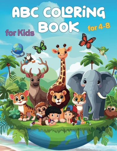 ABC World Explorer Coloring Book for Kids 4-8 A Journey Through Cute Animals and Planet Colors - Easy Farm and Jungle Wildlife Coloring Pages for Fun Learning