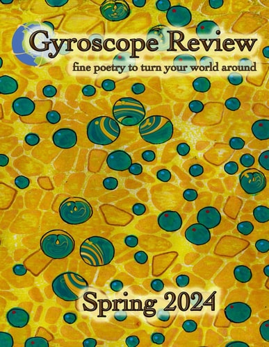 Gyroscope Review Spring 2024 Issue Fine Poetry to Turn Your World Around