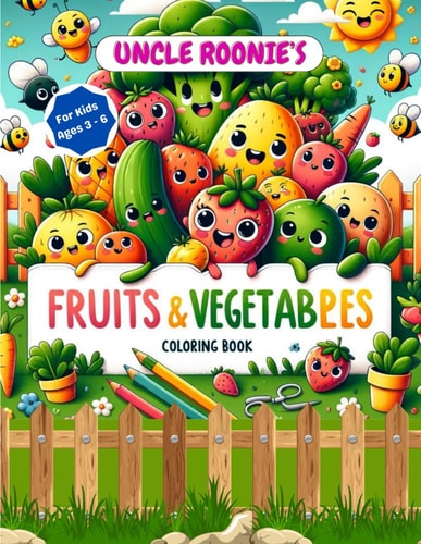 Uncle Roonie's Fruits and Vegetables Coloring Book For Kids Ages 3-6, 35 Pictures of Fruits and Vegetables to Color, Single-Sided Pages, 8.5" W X 11" H White Paper and a Glossy Cover to Stimulate Your Child's Mind From The Very Beginning.