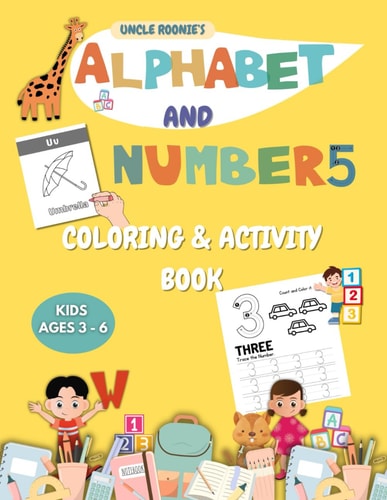 Uncle Roonie's Alphabet (ABC) & Numbers (123) Coloring Book 26 Uppercase and Lowercase Alphabet Letters (A to Z), Along with An Object Representing the Letter of The Alphabet, Numbers 1-10, Master Tracing and Writing Numbers, Kids Ages 3-6.