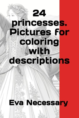 24 Princesses. Pictures for Coloring with Descriptions