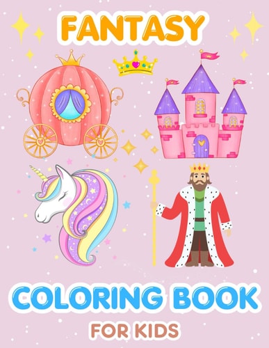 Fantasy Coloring Book Exploring a World of Imagination: Color, Create, and Dream with Enchanting Characters and Magical Tales
