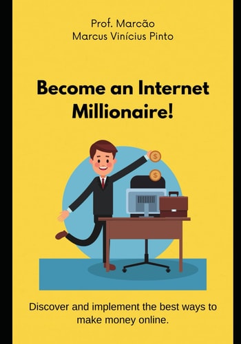 Become an Internet Millionaire!