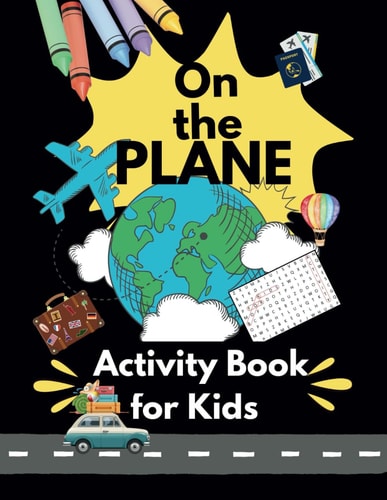 On the Plane Airplane Activity Book for Kids Ages 8-12