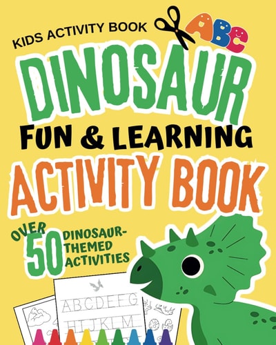 Dinosaur Fun + Learning Activity Book Kids Activity Book, Over 50 Activities, Letters - Numbers - Cutting - Tracing - Coloring & More!