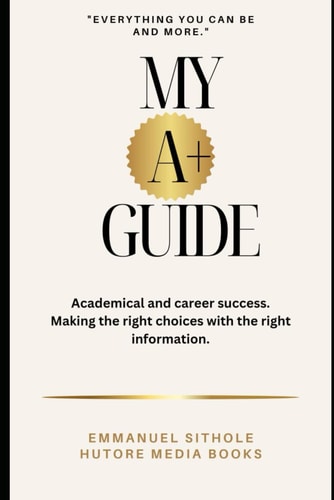 My A+ Guide Everything You Can be and More