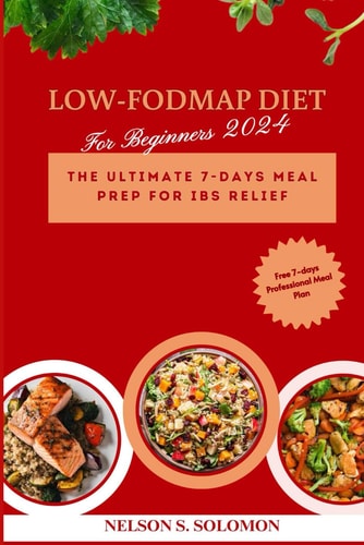 Low Fodmap Diet for Beginners 2024 The Ultimate 7-Day Meal Prep For IBS Relief
