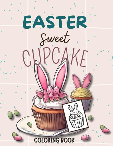 Sweet Cupcake - Easter Coloring Book 35 Family-Friendly Coloring Activities / Bold and Easy Large Print Coloring Book Cupcakes