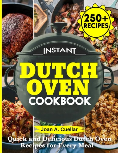 Instant Dutch Oven Cookbook Quick and Delicious Dutch Oven Recipes for Every Meal