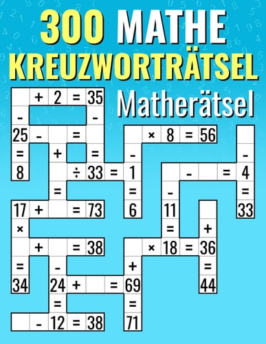 300 Mathe Kreuzworträtsel Matherätsel Addition, Subtraktion, Multiplikation und Division Kreuzworträtsel-Herausforderungen Für Kinder & Erwachsene