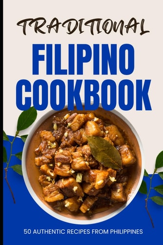 Traditional Filipino Cookbook 50 Authentic Recipes from Philippines
