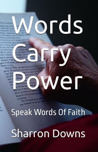 Words Carry Power Speak Words Of Faith