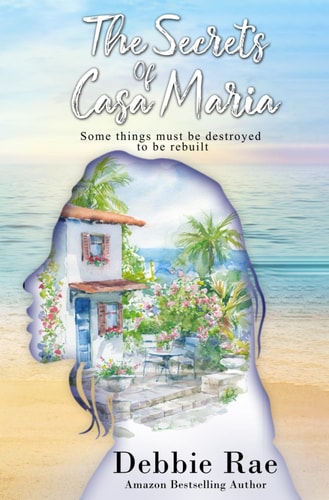 The Secrets Of Casa Maria Some Things Must be Destroyed to be Rebuilt